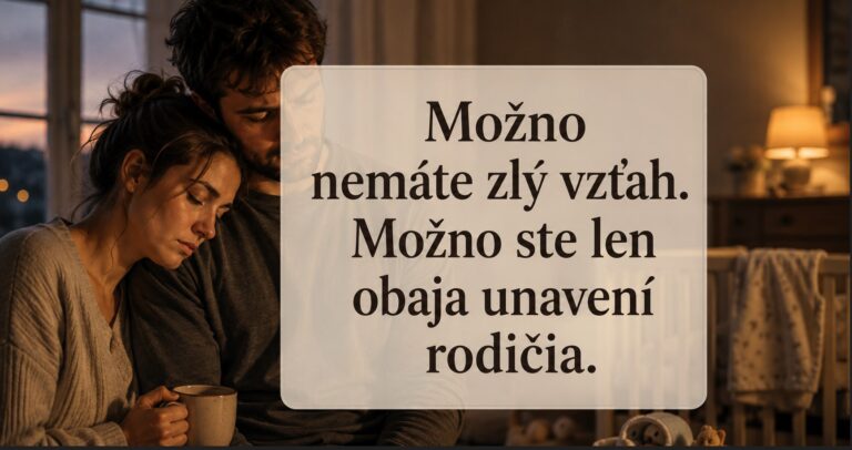 Možno ste len unavení rodičia